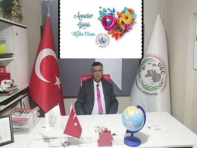 UGC-Genel Başkanı Ahmet ÖZ den “ Anneler Günü” Kutlama Mesajı