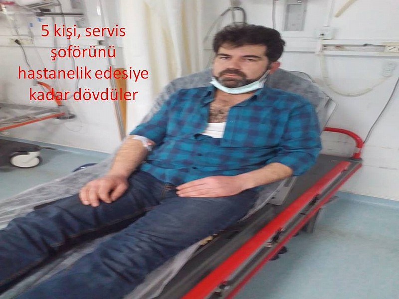 5 kişi, servis şoförünü hastanelik edesiye kadar dövdüler.Kamera Görüntülü Haber