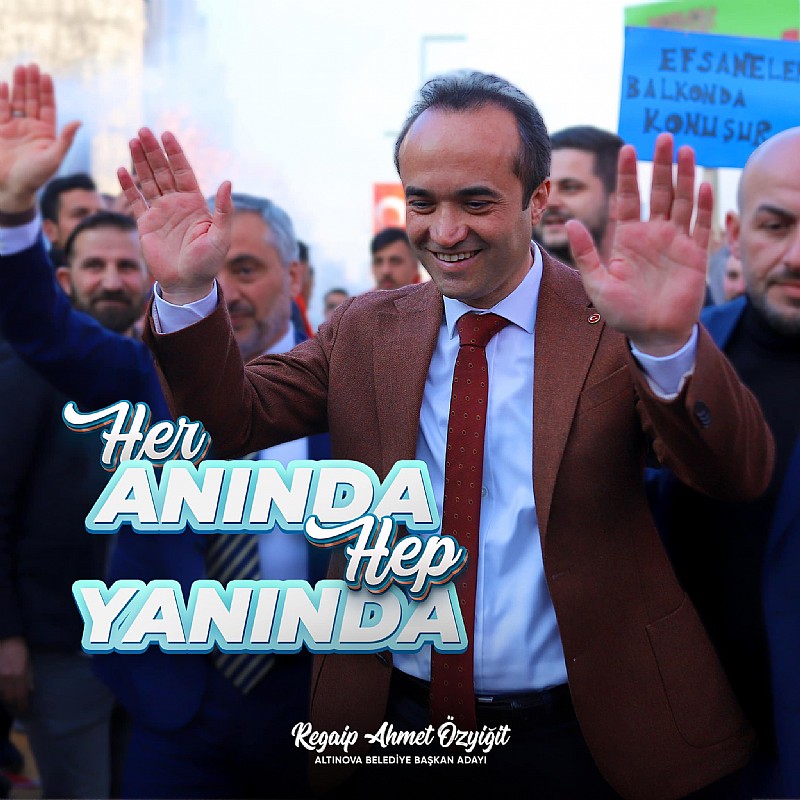Altınova halkının gönlündeki yeni belediye başkanı Regaip Ahmet Özyiğit	