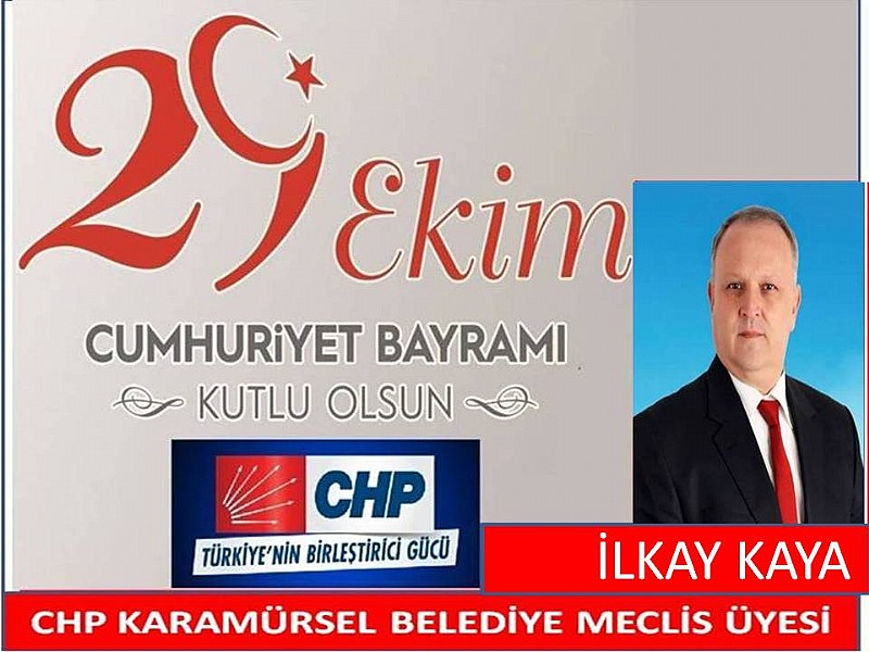 Cumhuriyet Halk Partisi CHP Karamürsel Belediye Meclis Üyesi İlkay KAYA “ 29 Ekim Cumhuriyet Bayramımız Kutlu Olsun”