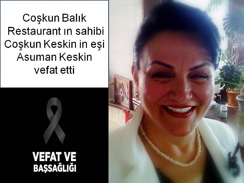 Asuman Keskin vefat etti