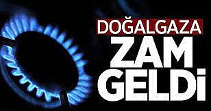 Doğalgaza zam geldi	