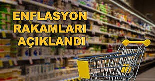 Enflasyon rakamları açıklandı