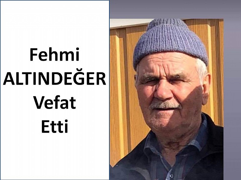 Hacı Fehmi ALTINDEĞER Vefat Etti	