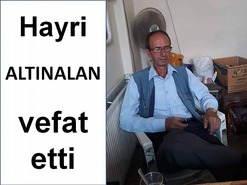 Hayri ALTINALAN vefat etti