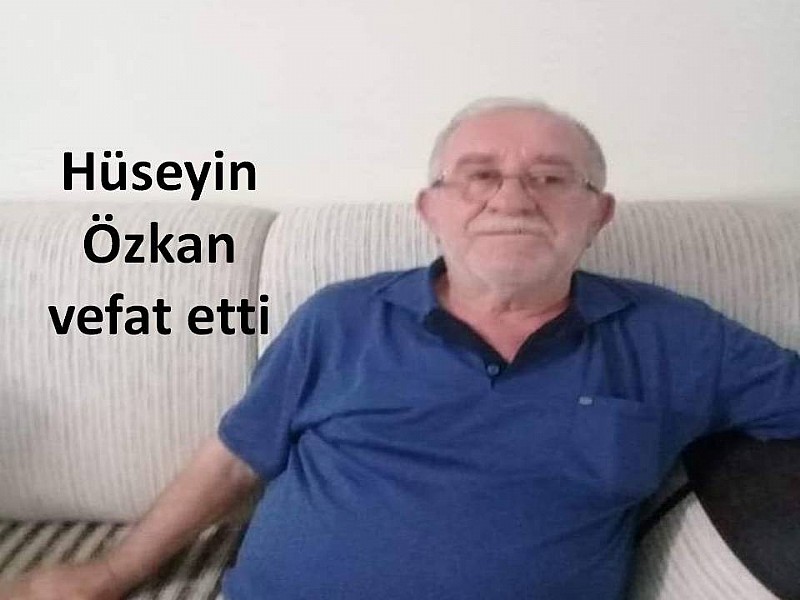 Hüseyin Özkan vefat etti