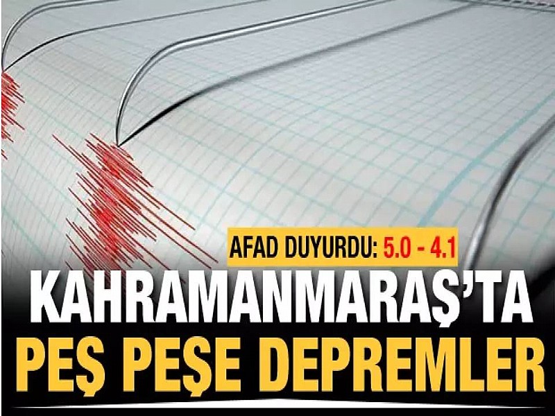 Kahramanmaraş’ta peş peşe deprem