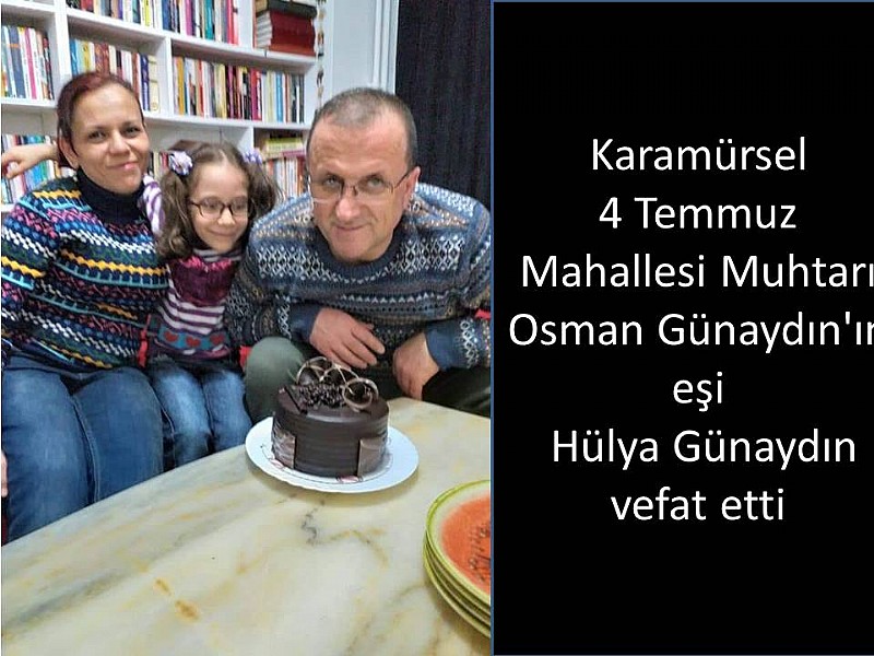 Karamürsel 4 Temmuz Mahallesi Muhtarı Osman Günaydın' ın Acı Günü	