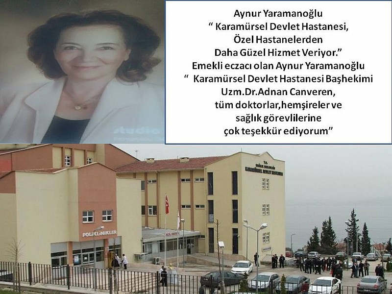 Aynur Yaramanoğlu “ Karamürsel Devlet Hastanesi, Özel Hastanelerden Daha Güzel Hizmet Veriyor”