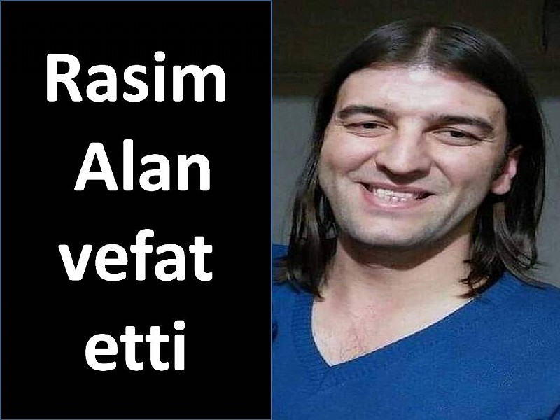 Rasim Alan vefat etti