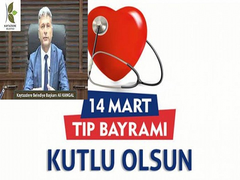 Kaytazdere Belediye Başkanı Ali Kangal dan 14 Mart Tıp Bayramı Mesajı