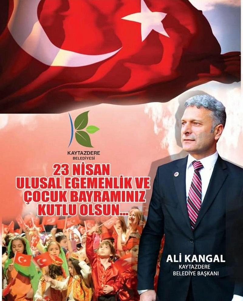Kaytazdere Belediye Başkanı Ali Kangal “ Ulusal Egemenlik ve Çocuk Bayramımız Kutlu Olsun”
