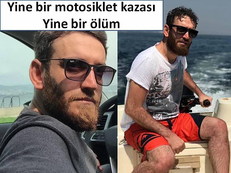 Yine bir motosiklet kazası Yine bir ölüm	