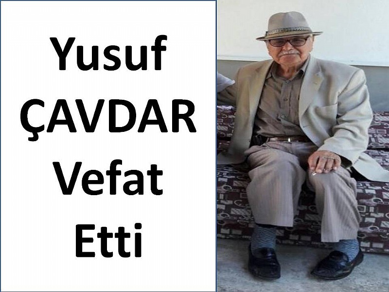 Yusuf Çavdar vefat etti	
