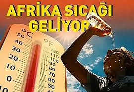 Afrika'dan sıcak hava dalgası geliyor!