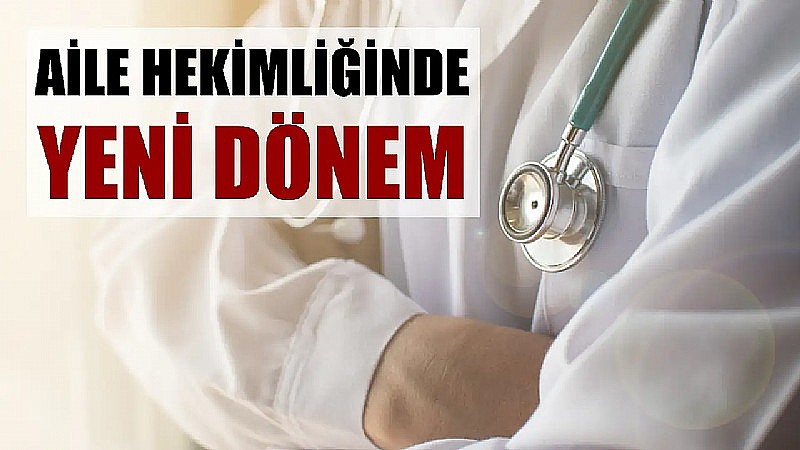 Aile hekimliğinde yeni dönem başladı