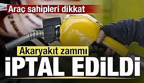 Akaryakıtta dev zam iptal edildi