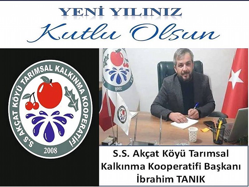 S.S Karamürsel Akçat Köyü Tarımsal Kalkınma Kooperatifi Başkanı İbrahim Tanık’ tan Yeni Yıl Mesajı