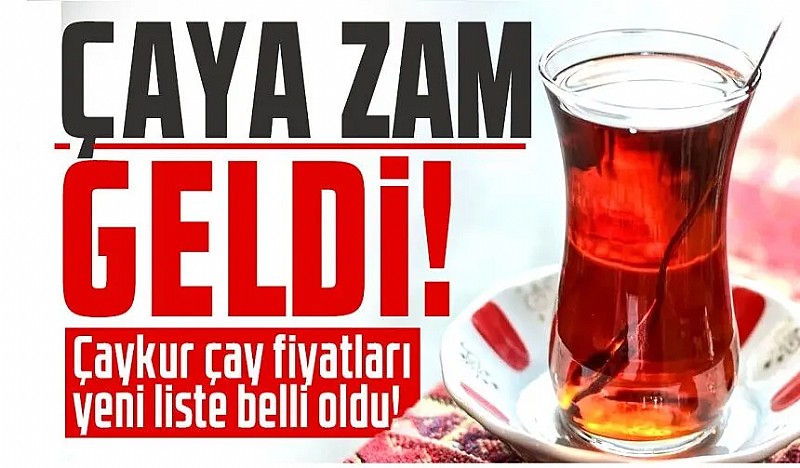 Çaya zamlar devam ediyor!
