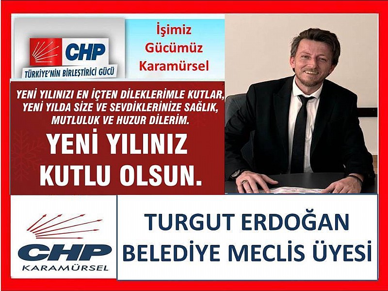 CHP Karamürsel Belediye Meclis Üyesi Turgut Erdoğan  “ Yeni Yılınız Kutlu Olsun”
