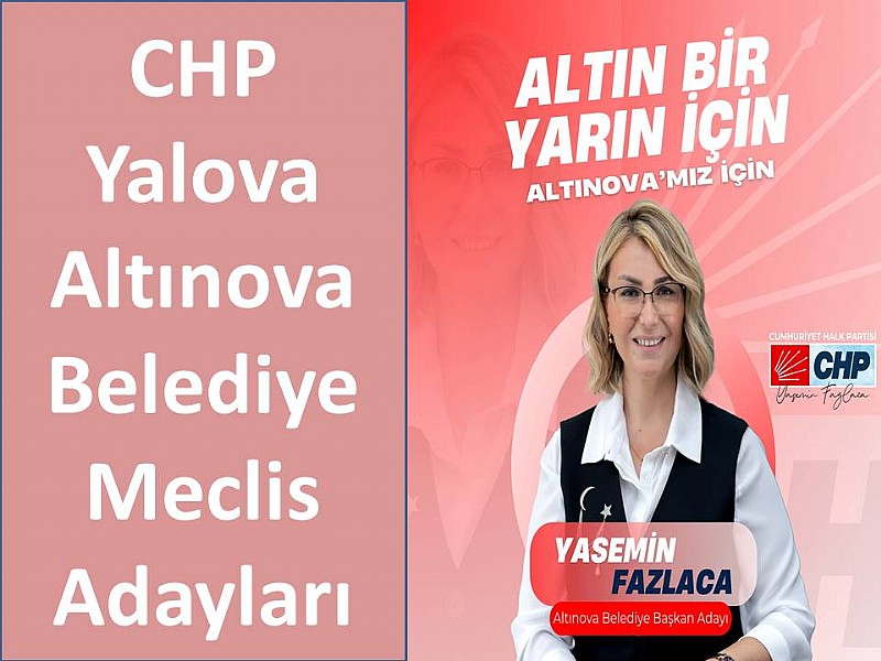 Cumhuriyet Halk Partisi CHP Yalova Altınova Belediye Meclis Adayları Belirlendi	
