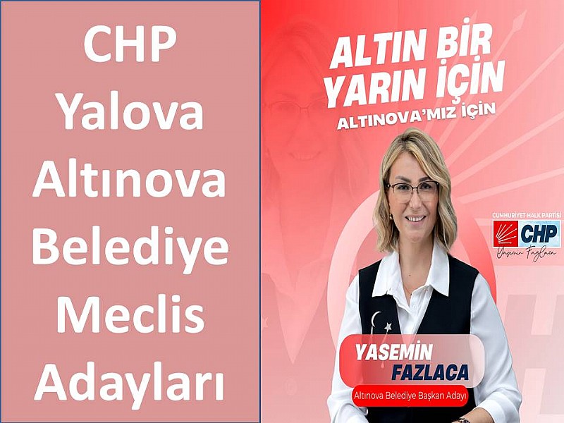 Cumhuriyet Halk Partisi CHP Yalova Altınova Belediye Meclis Adayları Belirlendi