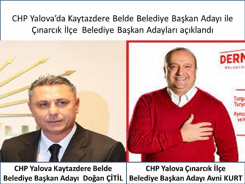 CHP Yalova da Kaytazdere Belde Belediye Başkan Adayı ile Çınarcık İlçe  Belediye Başkan Adayı açıklandı	