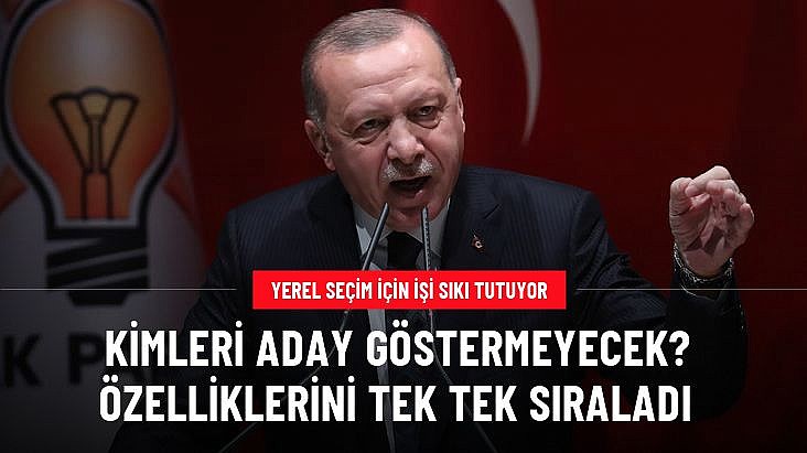 Cumhurbaşkanı Erdoğan, yerel seçimde kimleri aday göstermeyecek?	