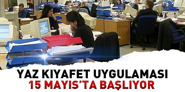 Kamu çalışanlarına yaz kıyafet uygulaması başlıyor