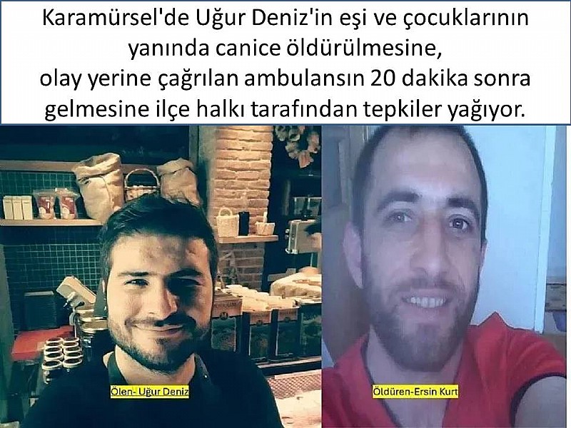 Karamürsel'de eşi ve çocuklarının gözü önünde işlenen cinayete ve olay yerine geç gelen ambulansa tepkiler yağıyor