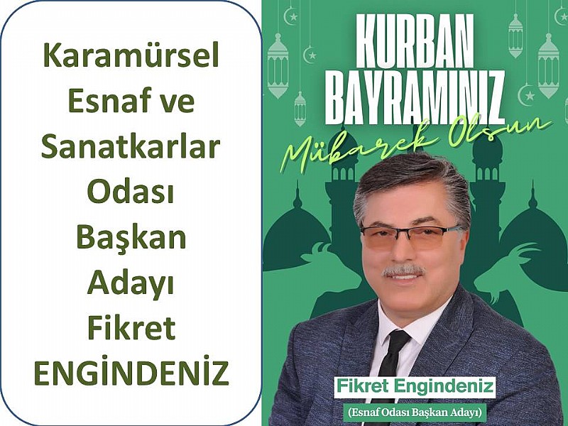 Karamürsel Esnaf ve Sanatkarlar Odası Başkan Adayı Fikret Engindeniz “ Kurban Bayramımız Mübarek Olsun “