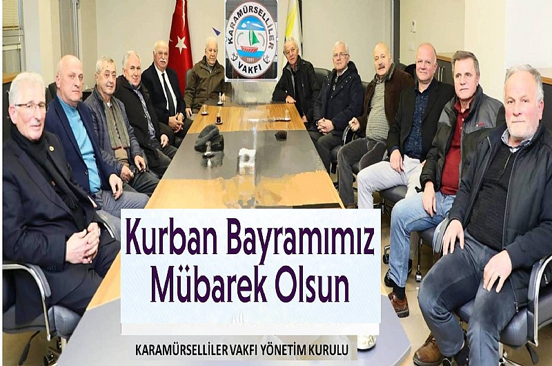Karamürselliler Vakfı Yönetim Kurulu “ Kurban Bayramınız Mübarek Olsun “	