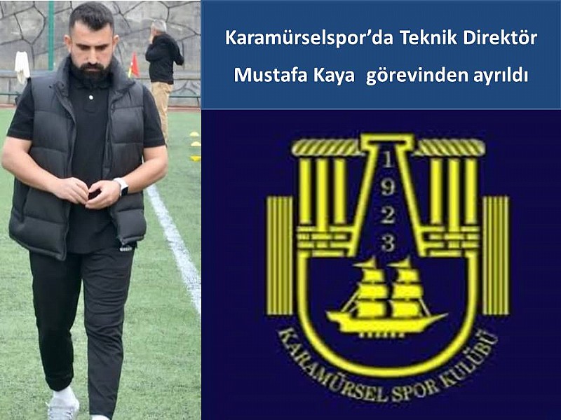 Karamürselspor’da Teknik Direktör Mustafa Kaya görevinden ayrıldı