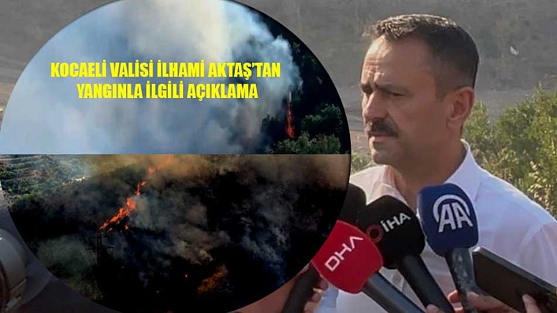 Kocaeli Valisi İlhami Aktaş “ Karamürsel’deki Orman Yangınını Kontrol Altına Almaya Çalışıyoruz “