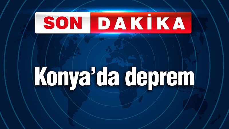 Konya'da deprem