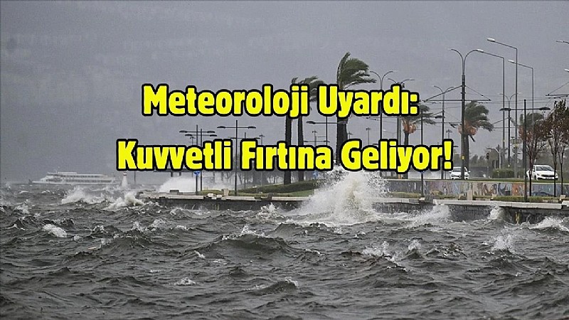 Kuvvetli fırtına geliyor