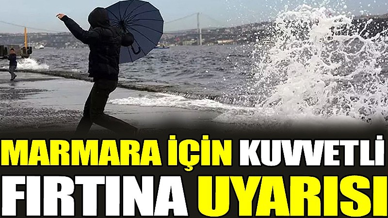 Kuvvetli fırtına uyarısı!  