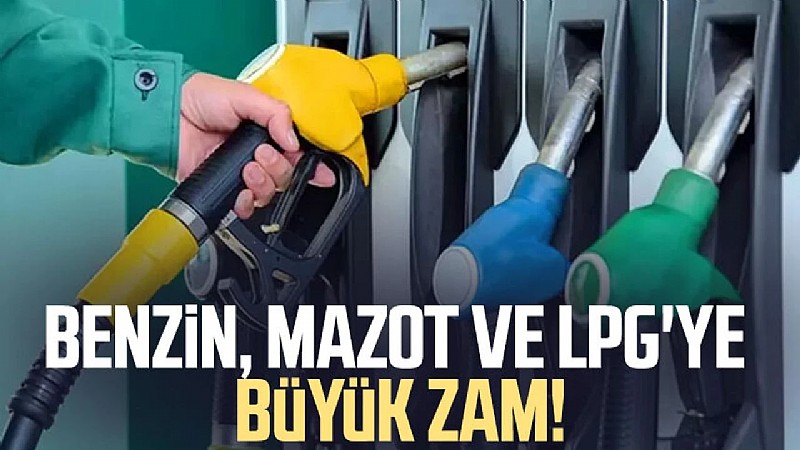 Benzin, motorin ve otogaza büyük zam geliyor!