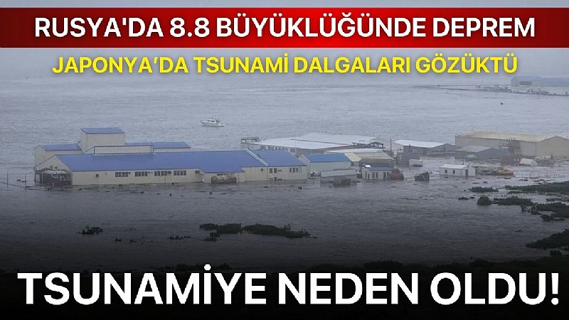 Rusya'da 8.8 büyüklüğünde deprem!