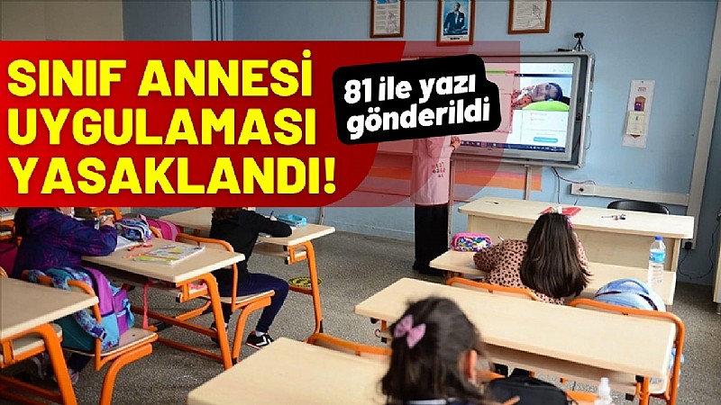 Sınıf annesi uygulaması yasaklandı	