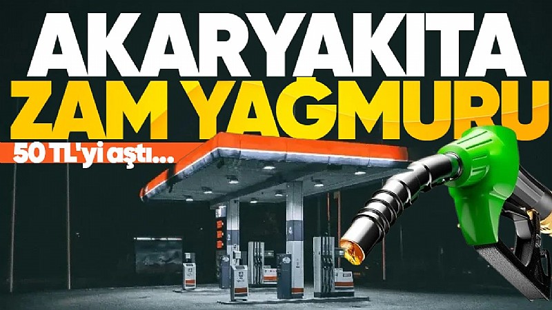 Akaryakıt fiyatlarına zam üstüne zam: Benzin de motorin de 50 TL'yi aştı
