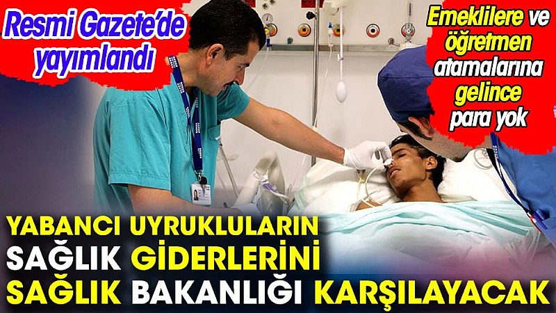 Dar gelirli ve emekli maaşlarına zam yapamayan hükümet, yabancı uyrukluların sağlık giderlerini Sağlık Bakanlığı tarafından karşılanmasına karar verdi	