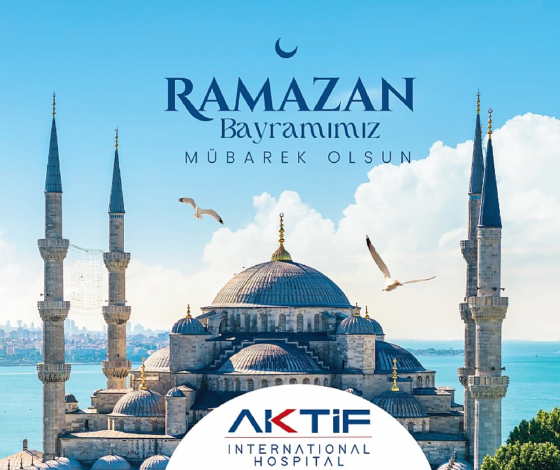 YALOVA AKTİF INTERNATIONAL HOSPITAL “ RAMAZAN BAYRAMIMIZ MÜBAREK OLSUN “	