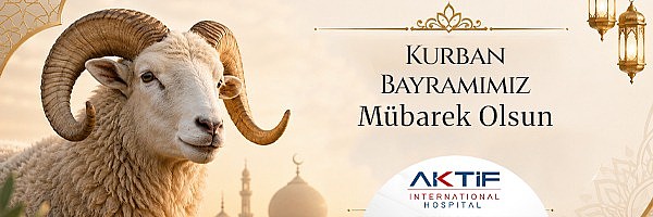 YALOVA ÖZEL AKTİF INTERNATIONAL HOSPİTAL “ Kurban Bayramımız Mübarek Olsun “