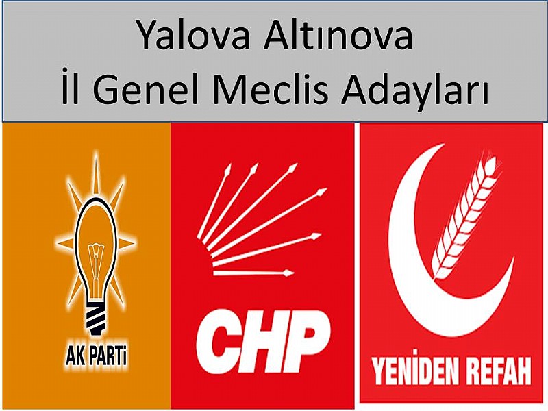 AK PARTİ-CHP- YRP Altınova İl Genel Meclis Adayları